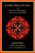 Coming Back to Life: Practices to Reconnect Our Lives, Our World