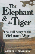 The Elephant and the Tiger: The Full Story of the Vietnam War