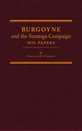 Burgoyne and the Saratoga Campaign: His Papers