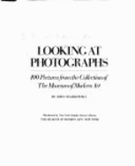 Looking at Photographs: 100 Pictures from the Collection of the Museum of Modern Art