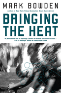 Bringing the Heat [Paperback] By Bowden, Mark