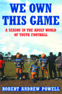 We Own This Game: A Season in the Adult World of Youth Football