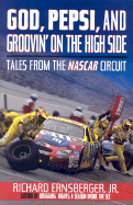 God, Pepsi, and Groovin' on the High Side: Tales from the NASCAR Circuit
