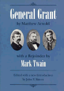 general grant by matthew arnold with a rejoinder by mark twain