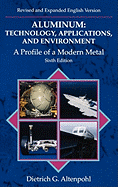 Aluminum: Technology, Applications, and Environment: A Profile of a Modern Metal: Aluminum from Within