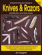american premium guide to knives and razors identification and value guide