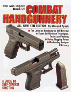 The Gun Digest Book of Combat Handgunnery Gun Digest Book of Combat Handgunnery
