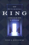 The Returning King: A Guide to the Book of Revelation