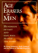 Age Erasers for Men: Hundreds of Fast and Easy Ways to Beat the Years