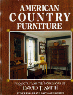 American Country Furniture: Projects from the Workshops of David T. Smith