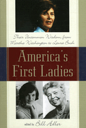 America's First Ladies: Their Uncommon Wisdom from Martha Washington to Laura Bush