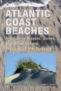 Atlantic Coast Beaches: A Guide to Ripples, Dunes, and Other Natural Features of the Seashore