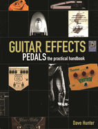 Guitar Effects Pedals - The Practical Handbook