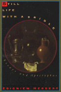 Still Life with a Bridle: Essays and Apocryphas