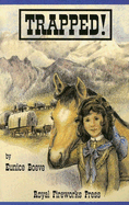 Trapped!: The True Story of a Pioneer Girl