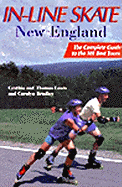 In-Line Skate New England: The Complete Guide to the 101 Best Tours