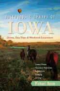 Backroads & Byways of Iowa: Drives, Day Trips & Weekend Excursions