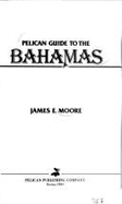 The Pelican Guide to the Bahamas