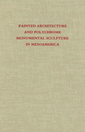 Painted Architecture and Polychrome Monumental Sculpture in Mesoamerica