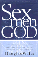 Sex, God and Men: A Godly Man's Road Map to Sexual Success