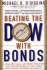 Beating the Dow with Bonds: A High-Return, Low-Risk Strategy for Outperforming the Pros Even When Stocks Go South