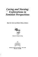Caring and Nursing: Explorations in Feminist Perspectives