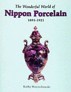 wonderful world of nippon porcelain 1891 1921