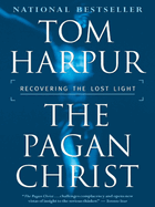 The Pagan Christ: Recovering the Lost Light