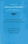 Essays on Liberty and Federalism: The Shaping of the U.S. Constitution