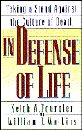 In Defense of Life: Taking a Stand Against the Culture of Death...