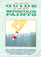The Wilcox Guide to the Best Watercolor Paints