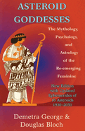 Asteroid Goddesses: The Mythology, Psychology, and Astrology of the Re-Emerging Feminine