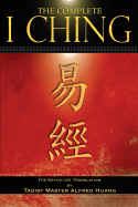 The Complete I Ching: The Definitive Translation by the Taoist Master Alfred Huang