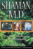 Shaman, M.D.: A Plastic Surgeon's Remarkable Journey Into the World of Shapeshifting