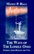 The ways of the lonely ones : a collection of mystical allegories