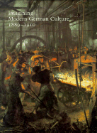 Imagining Modern German Culture, 1889-1910