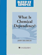 Keep It Simple: What Is Chemical Dependency