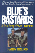 Blue's Bastards: A True Story of Valor Under Fire