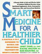 Zand,Janet, O.M.D., And Walton, Rachel, And Rountree, Bob Smart Medicine For A Healthier Child: A Practical A-To-Z Reference Ot Natural An BOOK:PAPERBACK