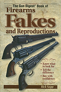 The Gun Digest Book of Firearms, Fakes and Reproductions