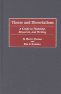 Theses and Dissertations: A Guide to Planning, Research, and Writing