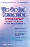 The Cortisol Connection: Why Stress Makes You Fat and Ruins Your Health - And What You Can Do about It