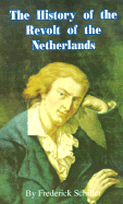 The History of the Revolt of the Netherlands