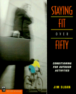 Staying Fit Over Fifty: Conditioning for Outdoor Activities