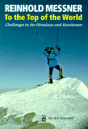 To the Top of the World: Challenges in the Himalaya and Karakoram