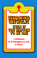 Becoming Catholic: Even If You Happen to Be One