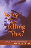 Why Are You Telling Me This?: Eleven Acts of Intimate Journalism