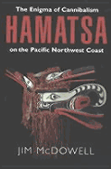 hamatsa the enigma of cannibalism on the pacific northwest coast