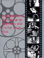 A Biographical Handbook of Hispanics and United States Film