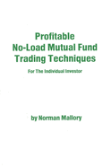 Profitable No-Load Mutual Fund Trading Techniques: For the Individual Investor